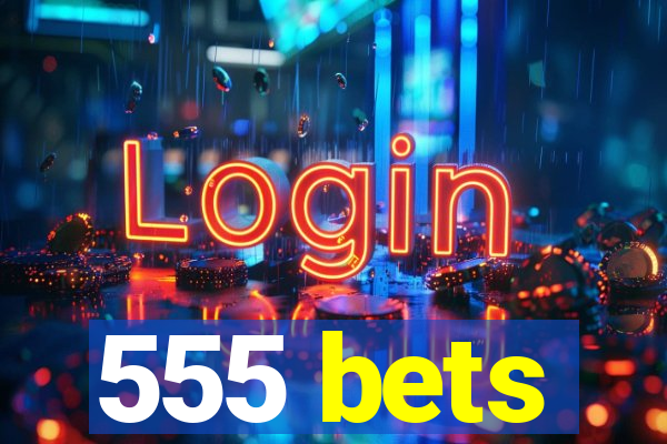 555 bets